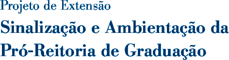 Projeto de Extenso: Sinalizao e Ambientao da Pr-Reitoria de Graduao da UFES